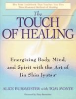 The touch of healing : energizing body, mind, and spirit with the art of Jin Shin Jyutsu