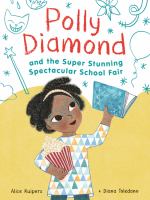 Polly Diamond and the super, stunning, spectacular school fair