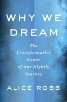 Why we dream : the transformative power of our nightly journey