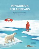 Penguins & polar bears : a pretty cool introduction to the Arctic and Antarctic