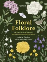 Floral folklore : the forgotten tales behind nature's most enchanting plants