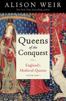 Queens of the conquest : England's medieval queens. Book one