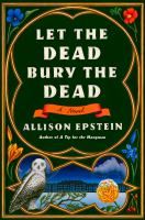 Let the dead bury the dead : a novel