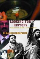 Looking for history : dispatches from Latin America