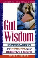 Gut wisdom : understanding and improving your digestive health