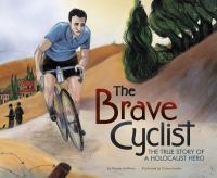 The brave cyclist : the true story of a Holocaust hero