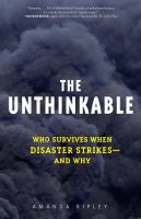 The unthinkable : who survives when disaster strikes-- and why