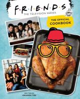 Friends, the television series : the official cookbook