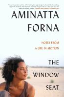 The window seat : notes from a life in motion