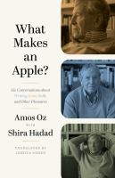 What makes an apple? : six conversations about writing, love, guilt, and other pleasures