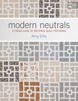 Modern neutrals : a fresh look at neutral quilt patterns