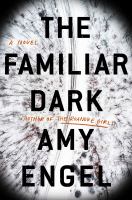 The familiar dark : a novel