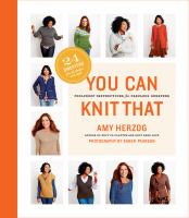 You can knit that : foolproof instructions for fabulous sweaters