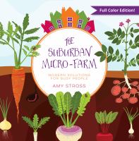 The suburban micro-farm : modern solutions for busy people