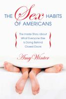 The sex habits of Americans : the inside story about what everyone else is doing behind closed doors
