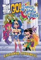 Teen Titans go! / DC super hero girls : Exchange students!