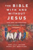 The Bible with and without Jesus : how Jews and Christians read the same stories differently