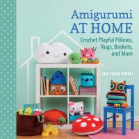 Amigurumi at home : crochet playful pillows, rugs, baskets, and more