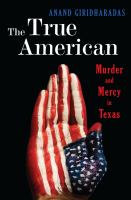 The true American : murder and mercy in Texas