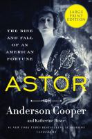 Astor : the rise and fall of an American fortune