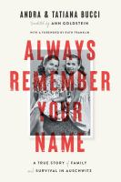 Always remember your name : a true story of family and survival in Auschwitz