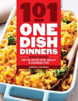 101 one-dish dinners : hearty recipes for the dutch oven, skillet, and casserole pan