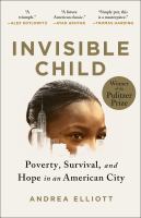 Invisible child : poverty, survival, and hope in an American city