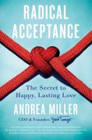 Radical acceptance : the secret to happy, lasting love