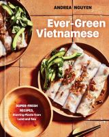 Ever-green Vietnamese : super-fresh recipes, starring plants from land and sea