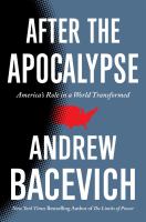 After the apocalypse : America's role in a world transformed