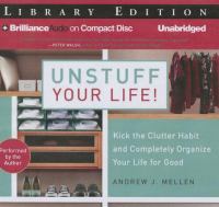 Unstuff your life! : kick the clutter habit and completely organize your life for good