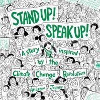 Stand up! Speak up! : a story inspired by the Climate Change Revolution