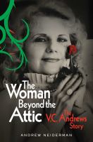 The woman beyond the attic : the V. C. Andrews story
