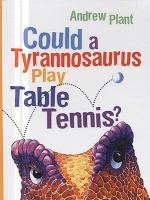 Could a tyrannosaurus play table tennis?