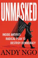 Unmasked : inside Antifa's radical plan to destroy democracy
