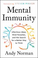 Mental immunity : infectious ideas, mind-parasites, and the search for a better way to think