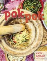 Pok Pok : food and stories from the streets, homes, and roadside restaurants of Thailand