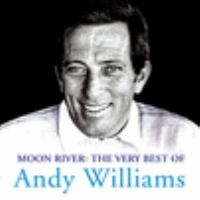Moon river : the very best of Andy Williams