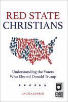 Red state Christians : understanding the voters who elected Donald Trump