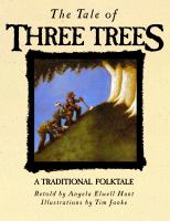 The tale of three trees : a traditional folktale