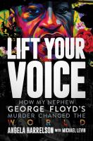 Lift your voice : how my nephew George Floyd's murder changed the world