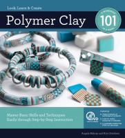 Polymer clay 101 : a workshop in a book : look, learn & create