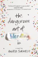The dangerous art of blending in : a novel