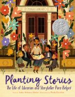 Planting stories : the life of librarian and storyteller Pura Belpré