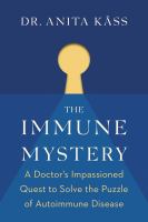 The immune mystery : a doctor's impassioned quest to solve the puzzle of autoimmune disease