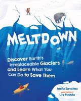 Meltdown : discover Earth's ireplaceable glaciers and learn what you can do to save them
