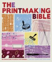 The printmaking bible : the complete guide to materials and techniques