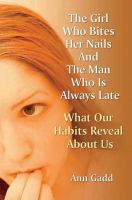 The girl who bites her nails and the man who is always late : what our habits reveal about us