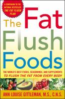 The fat flush foods : [the world's best foods, seasonings, and supplements to flush the fat from every body]