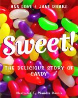Sweet! : the delicious story of candy